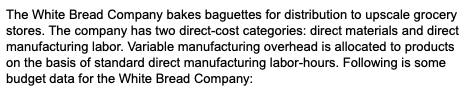 The White Bread Company Bakes Baguettes For Distribution To Upscale Grocery Stores The Company Has Two Direct Cost Cate 1