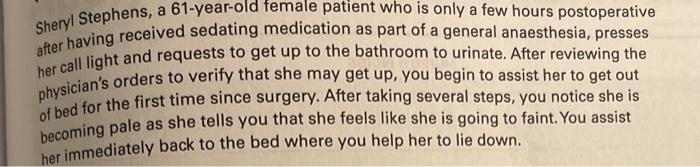 Sheryl Stephens A 61 Year Old Female Patient Who Is Only A Few Hours Postoperative After Having Received Sedating Medic 1