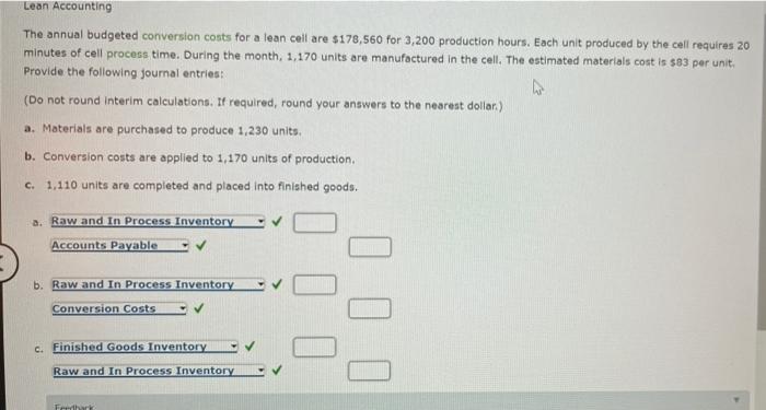 Lean Accounting The Annual Budgeted Conversion Costs For A Lean Cell Are 178 560 For 3 200 Production Hours Each Unit 1