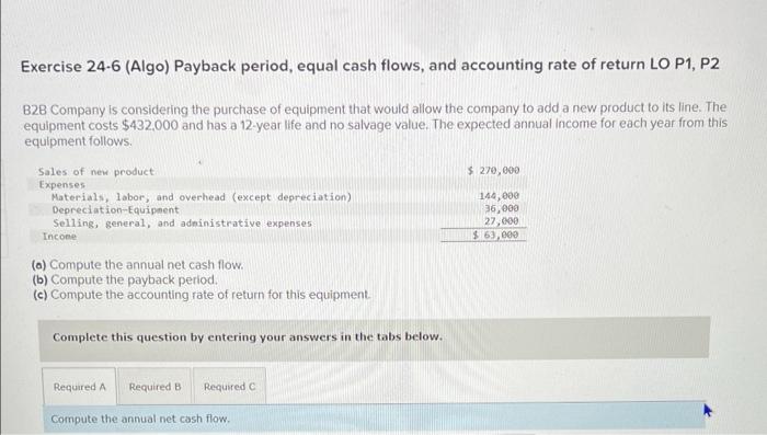 Exercise 24 6 Algo Payback Period Equal Cash Flows And Accounting Rate Of Return Lo P1 P2 B2b Company Is Considerin 1