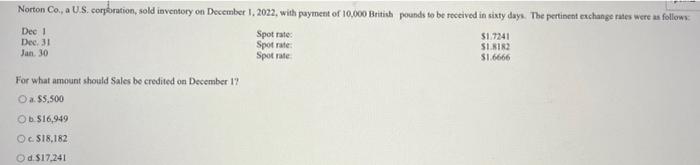 Norton Co A U S Corporation Sold Inventory On December 1 2022 With Payment Of 10 000 British Pounds To Be Received 1