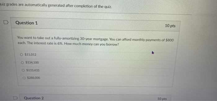 Uiz Grades Are Automatically Generated After Completion Of The Quiz D Question 1 10 Pts You Want To Take Out A Fully Am 1