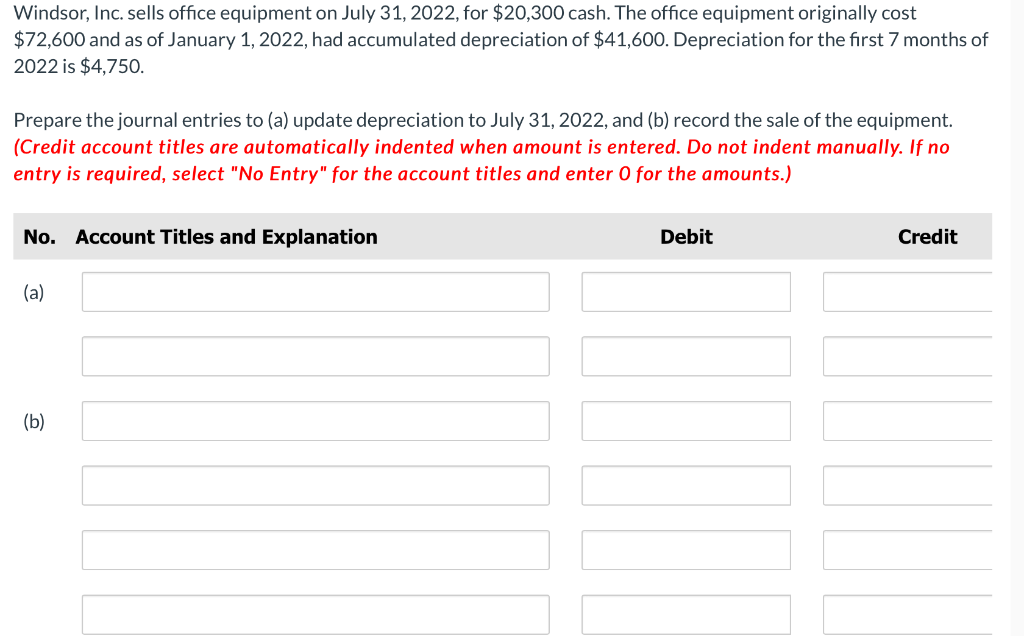 Windsor Inc Sells Office Equipment On July 31 2022 For 20 300 Cash The Office Equipment Originally Cost 72 600 An 1