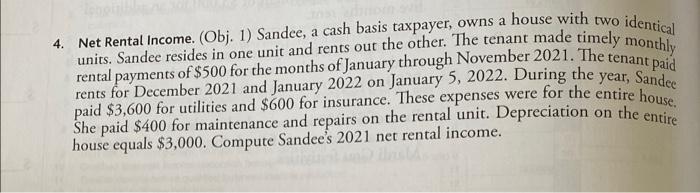 4 Net Rental Income Obj 1 Sandee A Cash Basis Taxpayer Owns A House With Two Monthly Rental Payments Of 500 For 2
