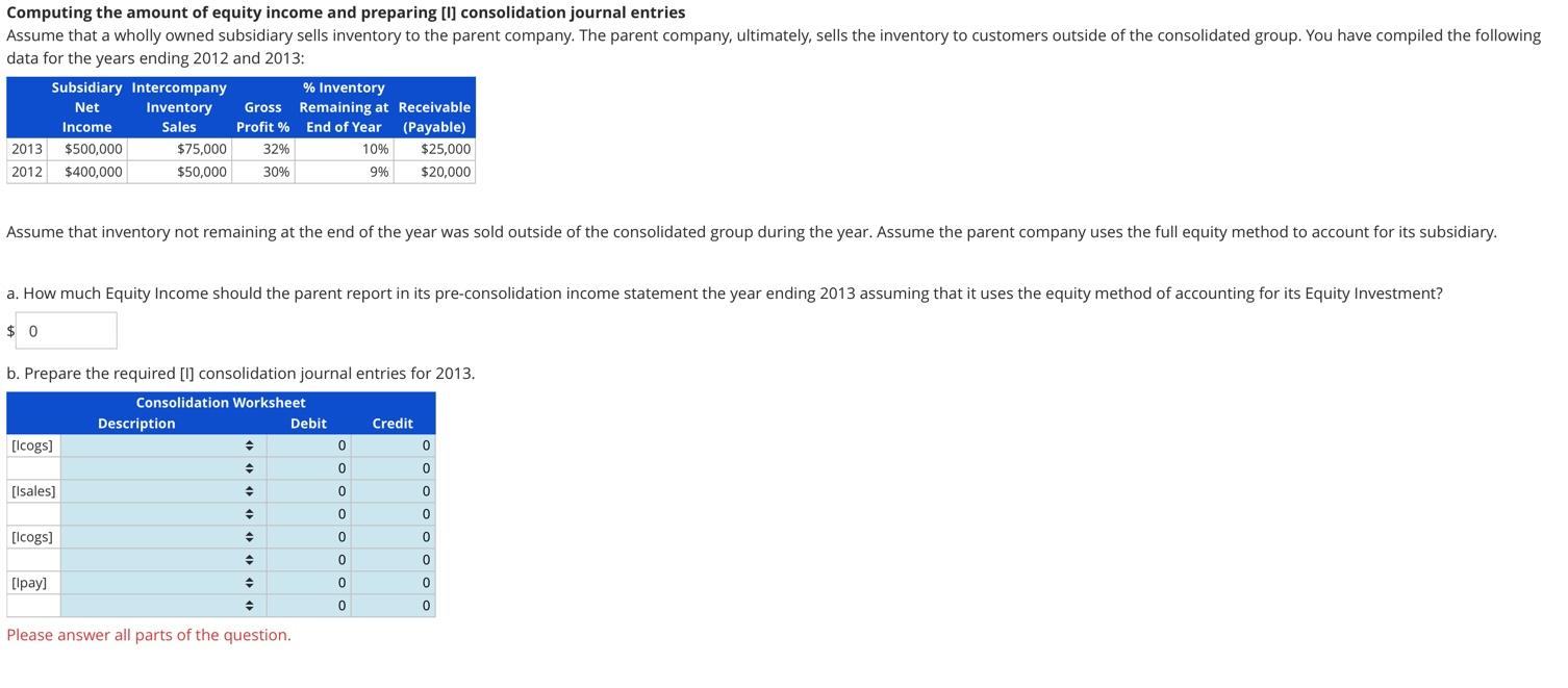 Computing The Amount Of Equity Income And Preparing I Consolidation Journal Entries Assume That A Wholly Owned Subsidi 1