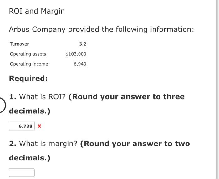 Roi And Margin Arbus Company Provided The Following Information Turnover 3 2 Operating Assets 103 000 Operating Income 1