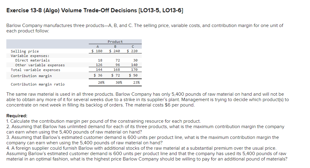 Exercise 13 8 Algo Volume Trade Off Decisions Lo13 5 Lo13 6 Barlow Company Manufactures Three Products A B And C 1