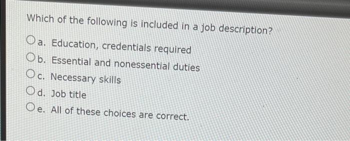 Which Of The Following Is Included In A Job Description Oa Education Credentials Required Ob Essential And Nonessent 1