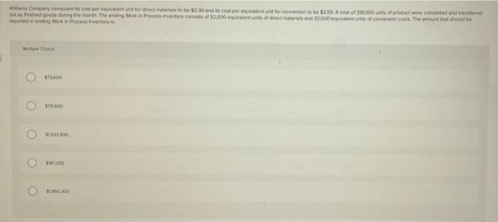 Williams Company Computed Its Cost Per Equivalent Unt For Direct Materials To Be 2 30 And Its Cost Per Equivalent Unit 1