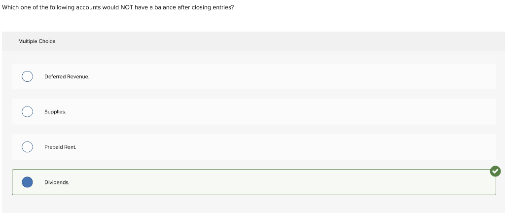 Which One Of The Following Accounts Would Not Have A Balance After Closing Entries Multiple Choice Deferred Revenue Su 1