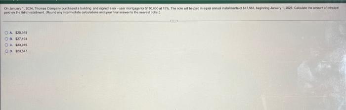 On January 1 2024 Thomas Company Purchased A Building And Signed A Six Year Mortgage For 180 000 At 15 The Nose Wil 1