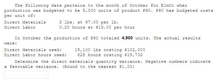The Following Data Pertains To The Month Of October For Elmco When Production Was Budgeted To Be 5 000 Units Of Product 1