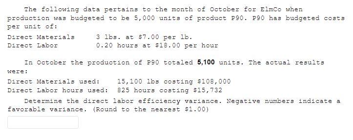 The Following Data Pertains To The Month Of October For Elmco When Production Was Budgeted To Be 5 000 Units Of Product 1