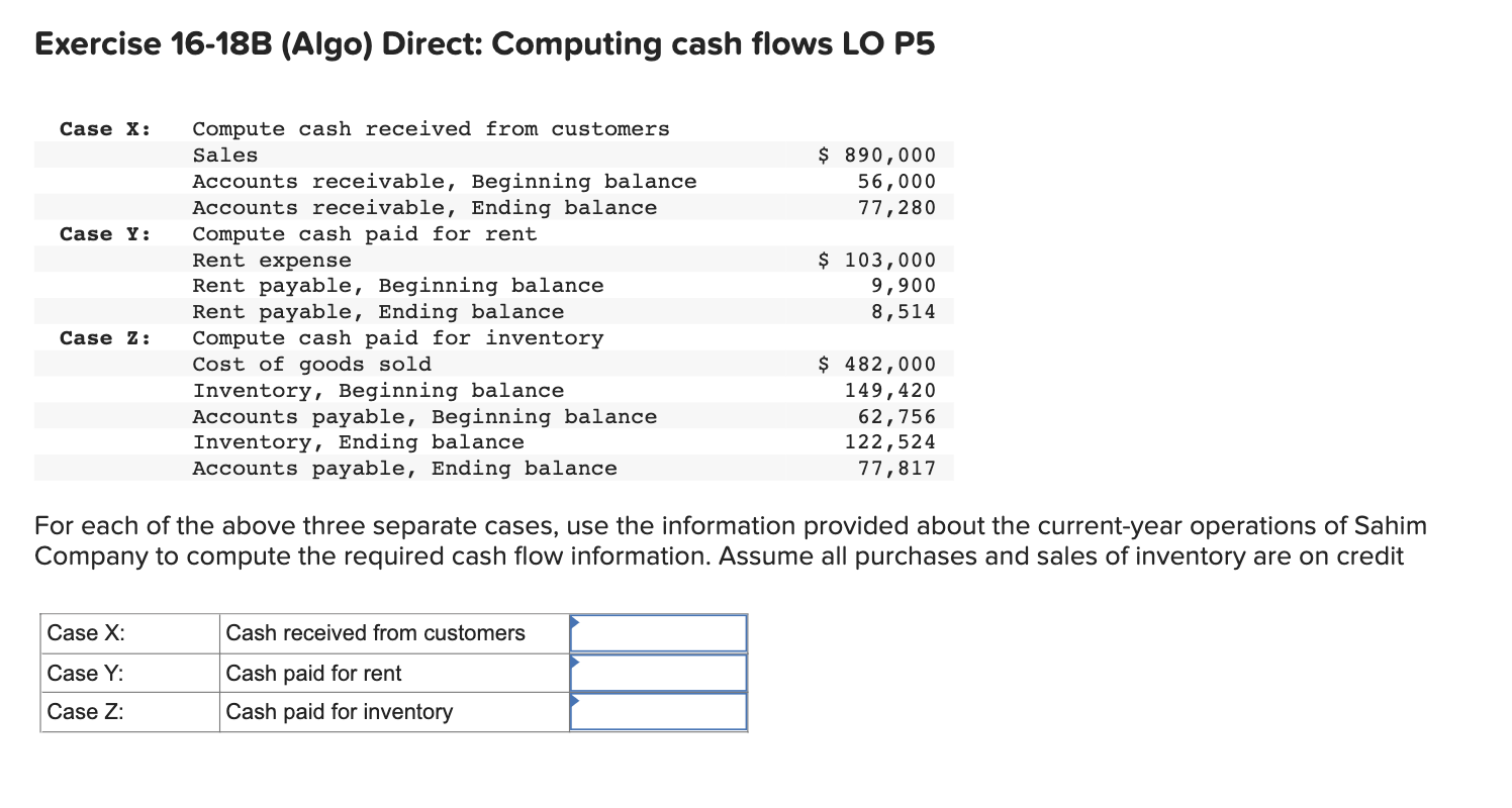 Exercise 16 18b Algo Direct Computing Cash Flows Lo P5 Case X Compute Cash Received From Customers Sales 890 000 A 1