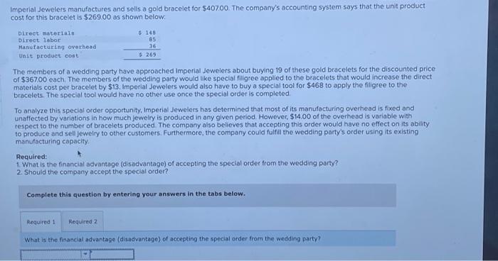 Imperial Jewelers Manufactures And Sells A Gold Bracelet For 407 00 The Company S Accounting System Says That The Unit 1