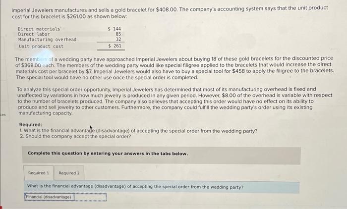Imperial Jewelers Manufactures And Sells A Gold Bracelet For 408 00 The Company S Accounting System Says That The Unit 1