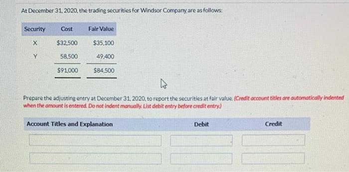 At December 31 2020 The Trading Securities For Windsor Company Are As Follows Security Cost Fair Value X 32 500 35 1