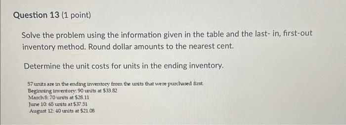 Question 13 1 Point Solve The Problem Using The Information Given In The Table And The Last In First Out Inventory M 1