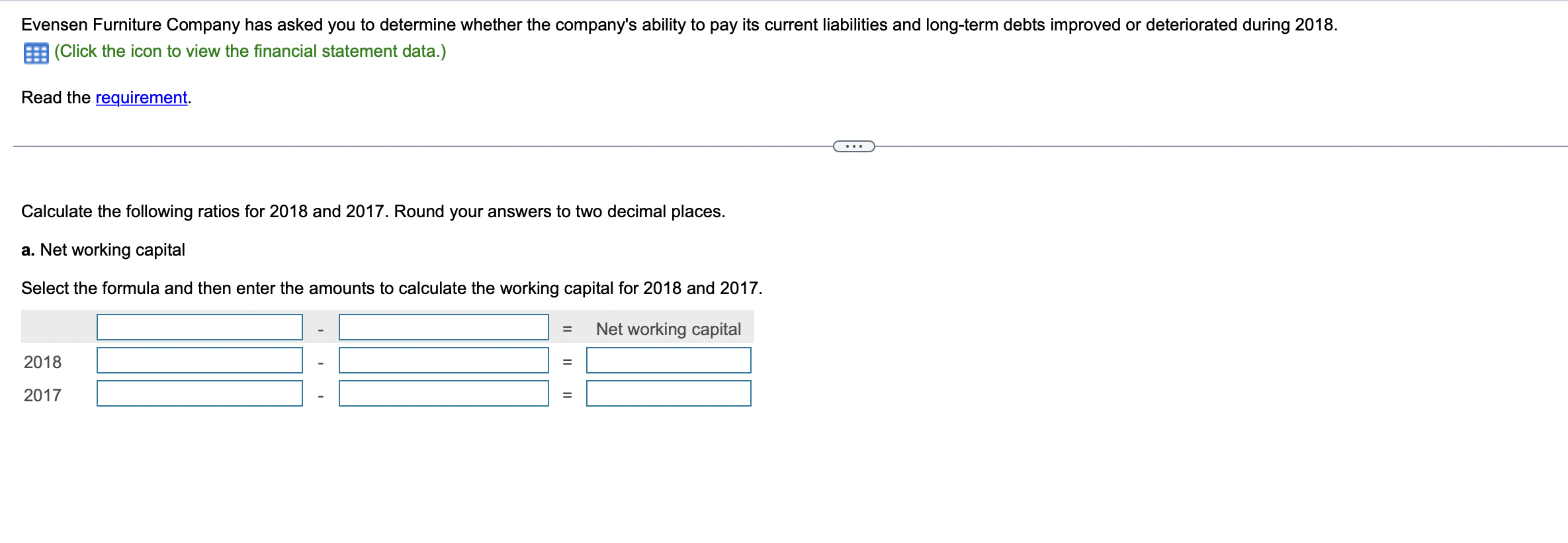 Evensen Furniture Company Has Asked You To Determine Whether The Company S Ability To Pay Its Current Liabilities And Lo 1
