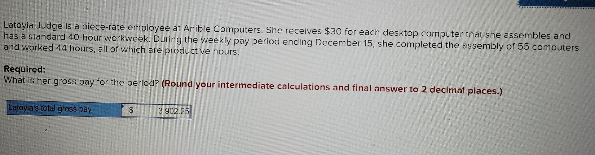 Latoyia Judge Is A Piece Rate Employee At Anible Computers She Receives 30 For Each Desktop Computer That She Assemble 1