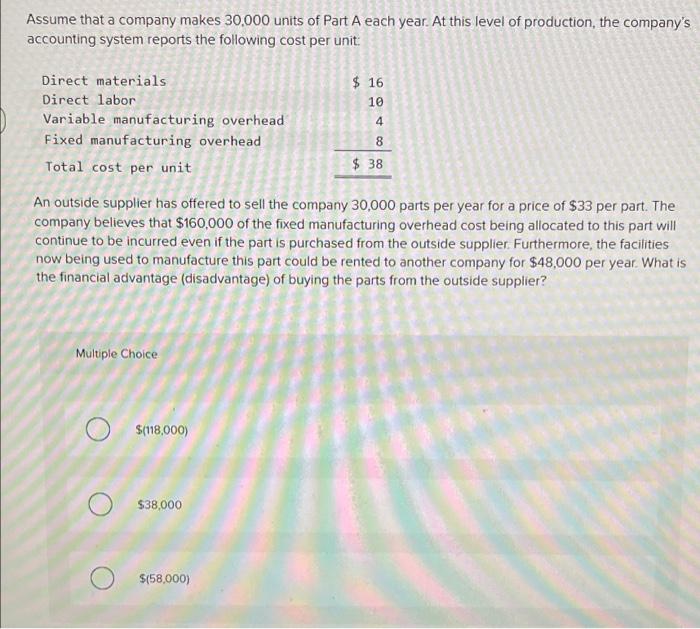 Assume That A Company Makes 30 000 Units Of Part A Each Year At This Level Of Production The Company S Accounting Syst 1