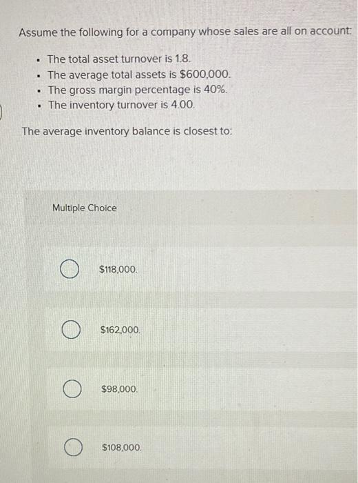 Assume The Following For A Company Whose Sales Are All On Account The Total Asset Turnover Is 1 8 The Average Tota 1