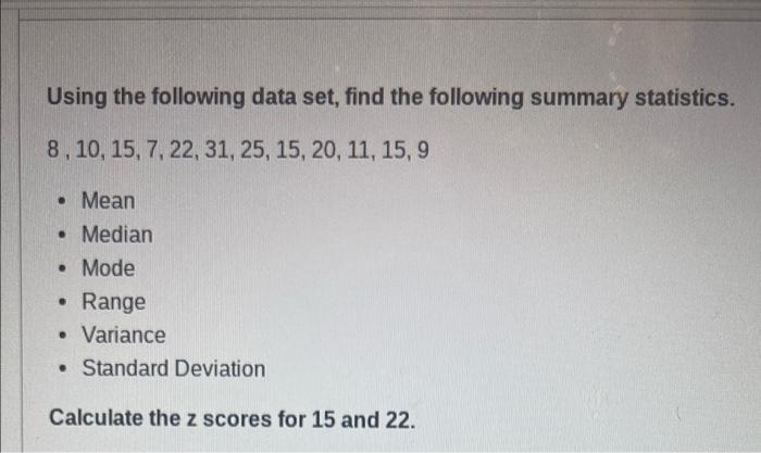 Using The Following Data Set Find The Following Summary Statistics 8 10 15 7 22 31 25 15 20 11 15 9 Mean 1