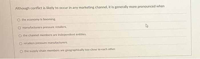 Although Conflict Is Likely To Occur In Any Marketing Channel It Is Generally More Pronounced When The Economy Is Boomi 1