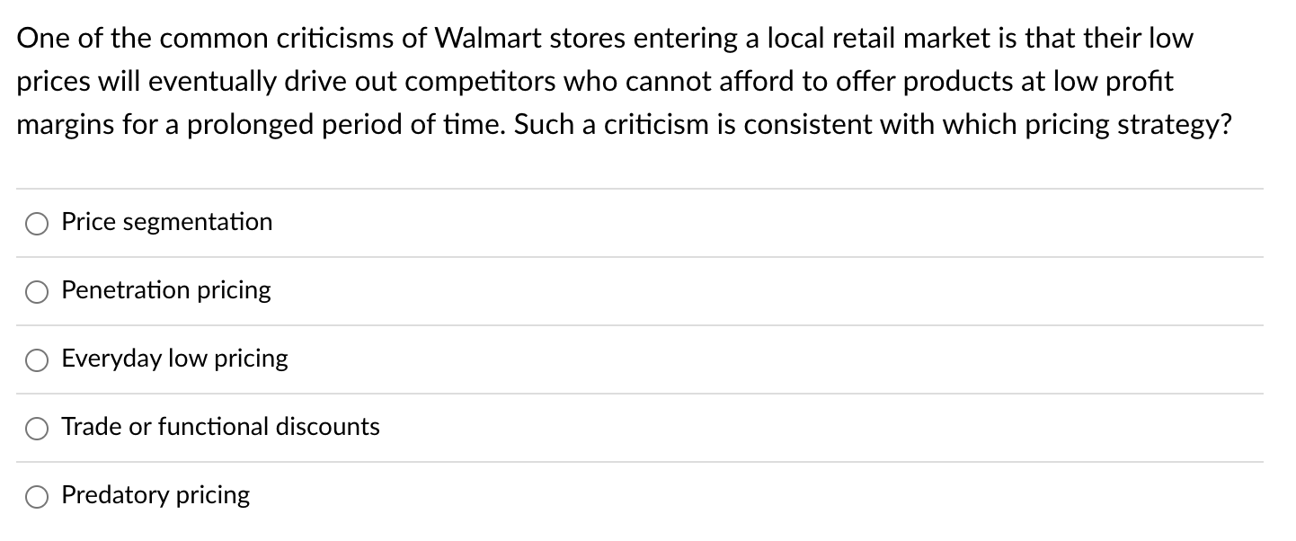 One Of The Common Criticisms Of Walmart Stores Entering A Local Retail Market Is That Their Low Prices Will Eventually D 1