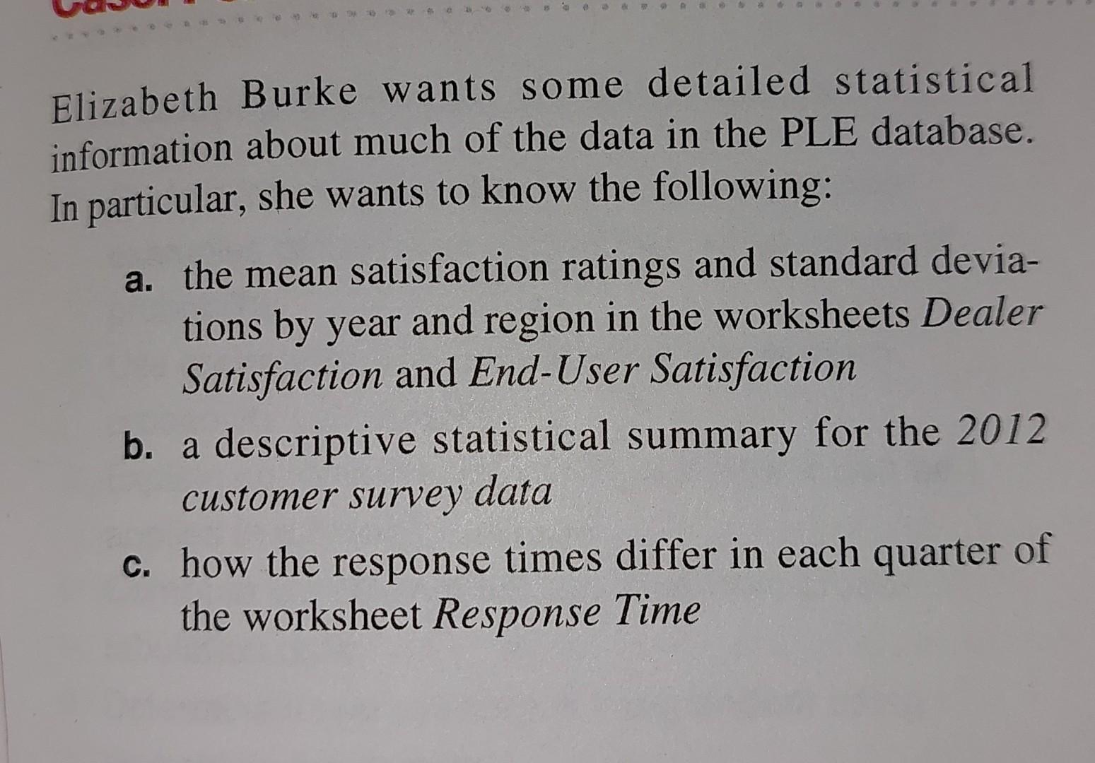 Elizabeth Burke Wants Some Detailed Statistical Information About Much Of The Data In The Ple Database In Particular S 1