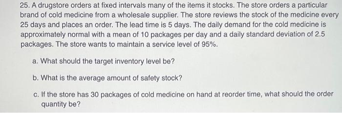25 A Drugstore Orders At Fixed Intervals Many Of The Items It Stocks The Store Orders A Particular Brand Of Cold Medic 1