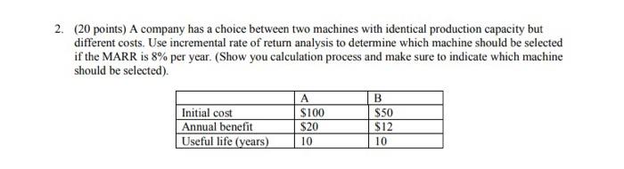 2 20 Points A Company Has A Choice Between Two Machines With Identical Production Capacity But Different Costs Use I 1