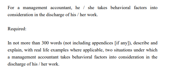 For A Management Accountant He She Takes Behavioral Factors Into Consideration In The Discharge Of His Her Work Requir 1