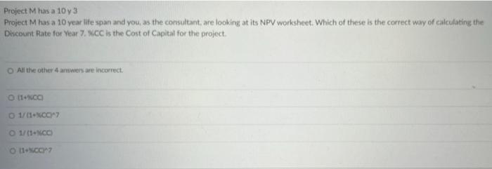 Project M Has A 10 Y 3 Project M Has A 10 Year Life Span And You As The Consultant Are Looking At Its Npv Worksheet W 1