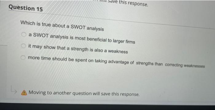 Save This Response Which Is True About A Swot Analysis A Swot Analysis Is Most Beneficial To Larger Firms It May Show T 1