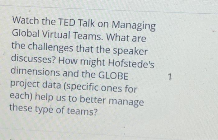 Watch The Ted Talk On Managing Global Virtual Teams What Are The Challenges That The Speaker Discusses How Might Hofst 1