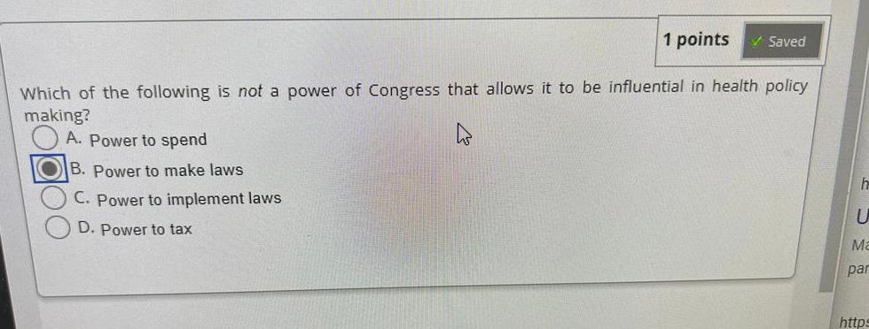 1 Points Saved Which Of The Following Is Not A Power Of Congress That Allows It To Be Influential In Health Policy Mak 1
