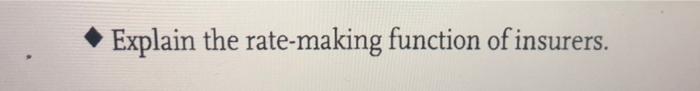 Explain The Rate Making Function Of Insurers 1