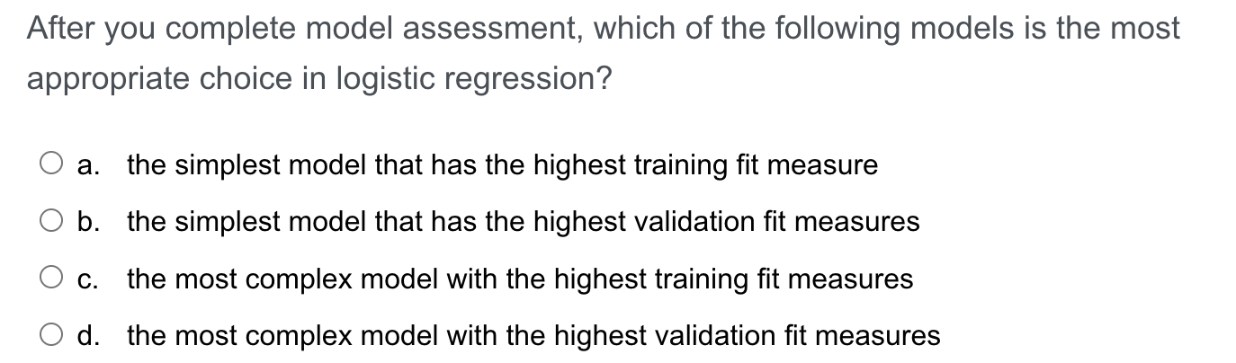 After You Complete Model Assessment Which Of The Following Models Is The Most Appropriate Choice In Logistic Regression 1