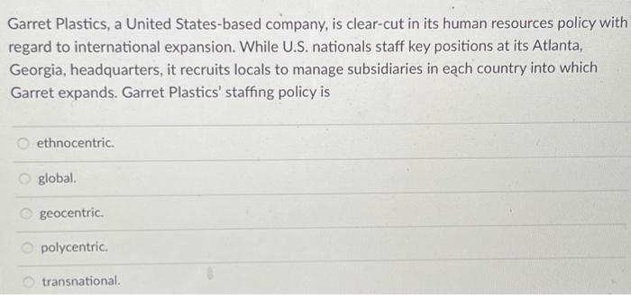 Garret Plastics A United States Based Company Is Clear Cut In Its Human Resources Policy With Regard To International 1