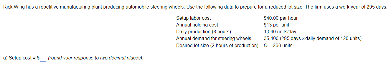 Rick Wing Has A Repetitive Manufacturing Plant Producing Automobile Steering Wheels Use The Following Data To Prepare F 1