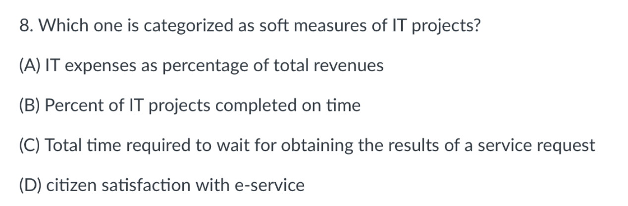 8 Which One Is Categorized As Soft Measures Of It Projects A It Expenses As Percentage Of Total Revenues B Percent 1