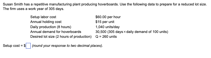 Susan Smith Has A Repetitive Manufacturing Plant Producing Hoverboards Use The Following Data To Prepare For A Reduced 1