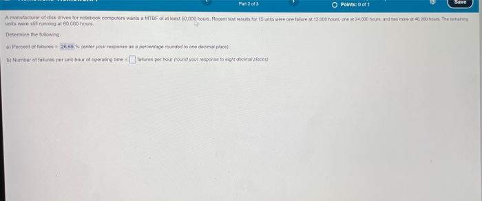 Save Part 2 Of 3 O Points 0 Of 1 A Manufacturer Of Disk Drives For Notebook Computers Wants A Mtbf Of At Least 50 000 H 1