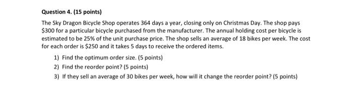Question 4 15 Points The Sky Dragon Bicycle Shop Operates 364 Days A Year Closing Only On Christmas Day The Shop Pa 1