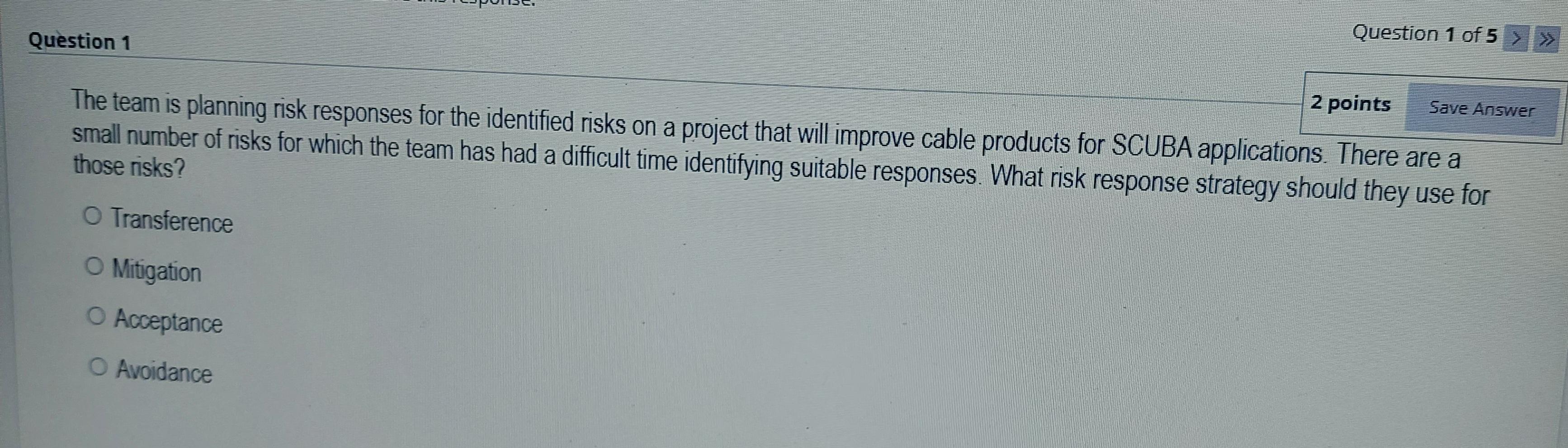 Question 1 Of 5 Question 1 2 Points Save Answer The Team Is Planning Risk Responses For The Identified Risks On A P 1