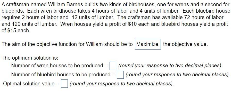 A Craftsman Named William Barnes Builds Two Kinds Of Birdhouses One For Wrens And A Second For Bluebirds Each Wren Bir 1