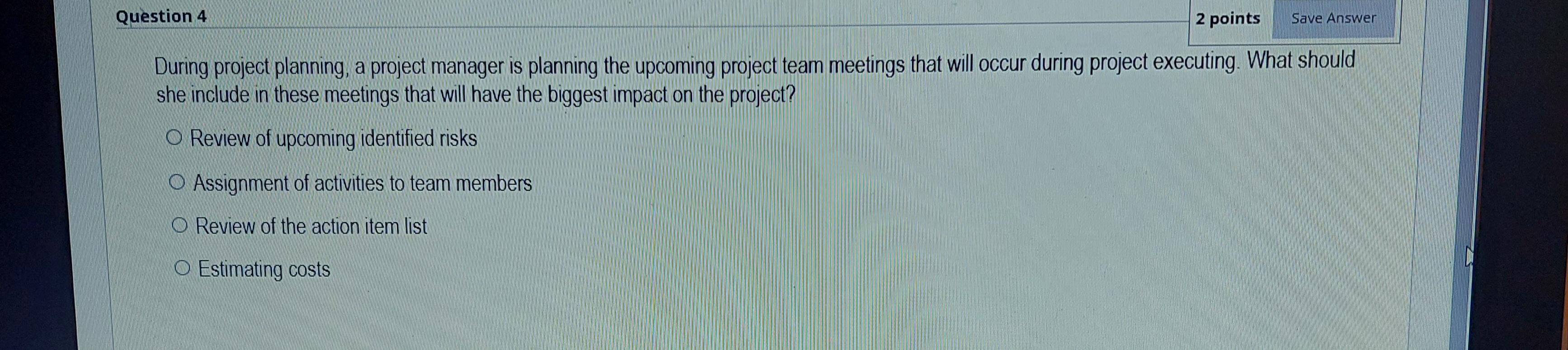 Question 4 2 Points Save Answer During Project Planning A Project Manager Is Planning The Upcoming Project Team Meeting 1