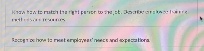 Know How To Match The Right Person To The Job Describe Employee Training Methods And Resources Recognize How To Meet E 1