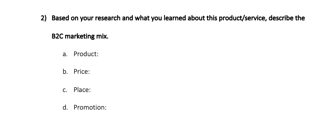 2 Based On Your Research And What You Learned About This Product Service Describe The B2c Marketing Mix A Product B 1